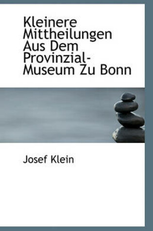 Cover of Kleinere Mittheilungen Aus Dem Provinzial-Museum Zu Bonn