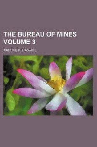 Cover of The Bureau of Mines Volume 3