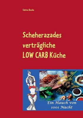 Book cover for Scheherazades Vertragliche Low Carb Kuche