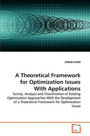 Cover of A Theoretical Framework for Optimization Issues With Applications