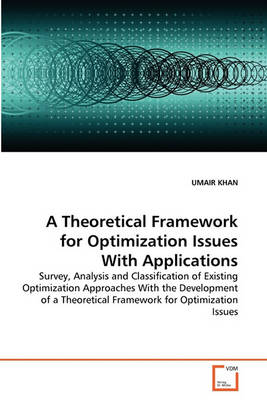 Book cover for A Theoretical Framework for Optimization Issues With Applications