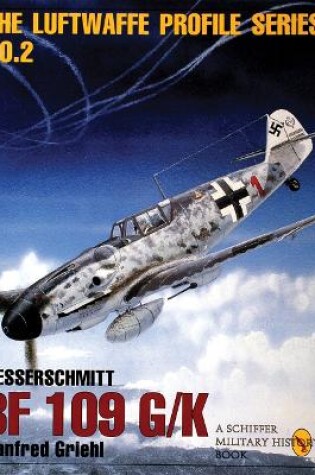 Cover of Messerschmitt Bf 109 G/k:  Luftwaffe Profile Series 2