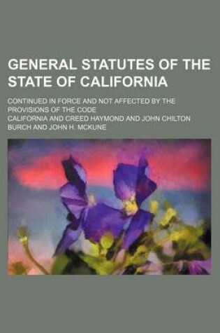 Cover of General Statutes of the State of California; Continued in Force and Not Affected by the Provisions of the Code