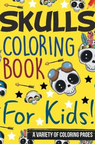 Cover of Skulls Coloring Book For Kids!