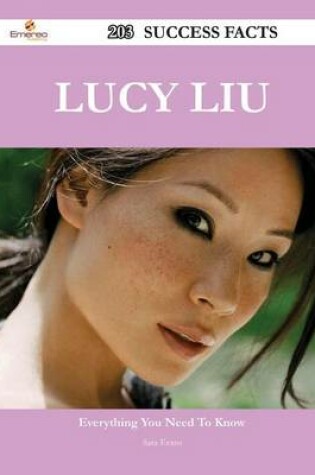 Cover of Lucy Liu 203 Success Facts - Everything You Need to Know about Lucy Liu