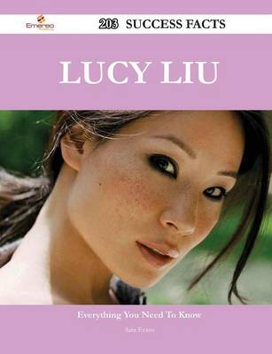 Book cover for Lucy Liu 203 Success Facts - Everything You Need to Know about Lucy Liu