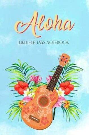 Cover of Aloha Ukulele Tabs Notebook