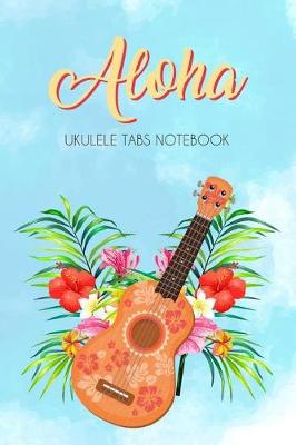 Book cover for Aloha Ukulele Tabs Notebook