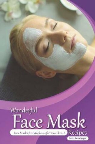 Cover of Wonderful Face Mask Recipes