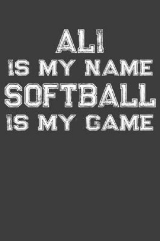 Cover of Ali Is My Name Softball Is My Game