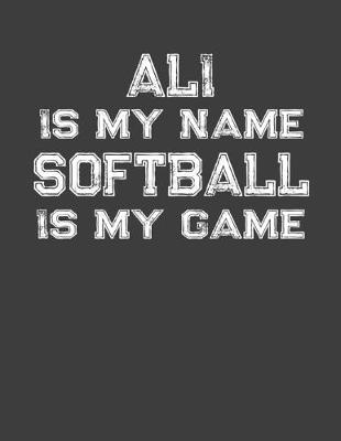 Book cover for Ali Is My Name Softball Is My Game