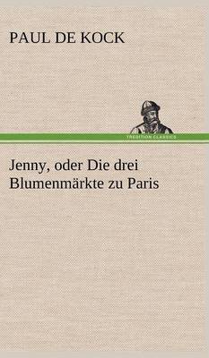 Book cover for Jenny, Oder Die Drei Blumenmarkte Zu Paris