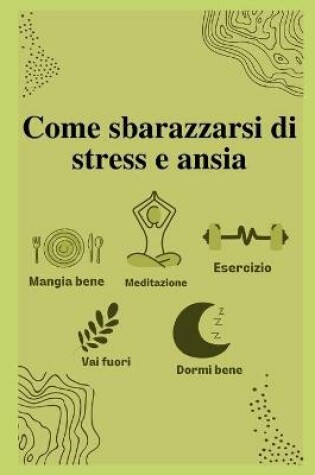 Cover of Come sbarazzarsi di stress e ansia