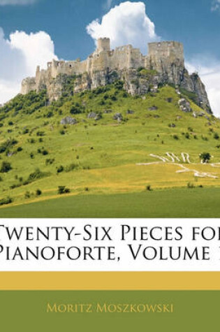 Cover of Twenty-Six Pieces for Pianoforte, Volume 1