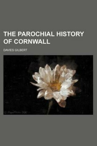 Cover of The Parochial History of Cornwall (Volume 4)