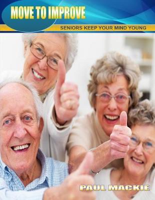 Book cover for Move to Improve - Seniors Keep Your Mind Young