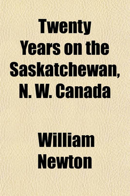 Book cover for Twenty Years on the Saskatchewan, N. W. Canada