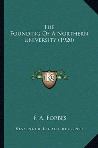 Cover of The Founding of a Northern University (1920) the Founding of a Northern University (1920)