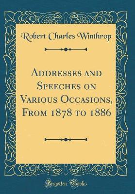 Book cover for Addresses and Speeches on Various Occasions, From 1878 to 1886 (Classic Reprint)