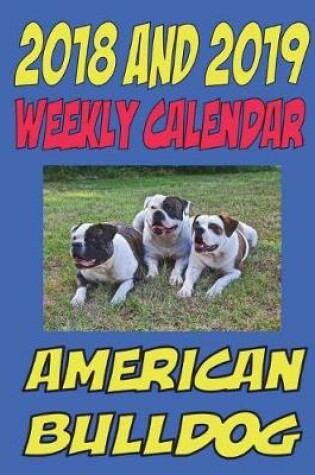 Cover of 2018 and 2019 Weekly Calendar American Bulldog