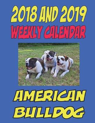 Book cover for 2018 and 2019 Weekly Calendar American Bulldog