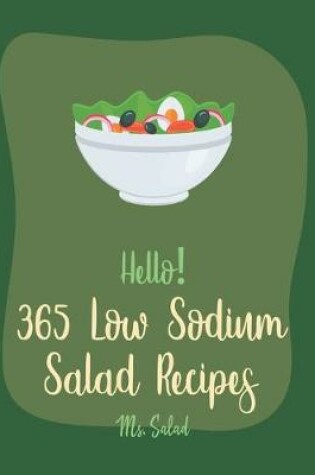 Cover of Hello! 365 Low Sodium Salad Recipes