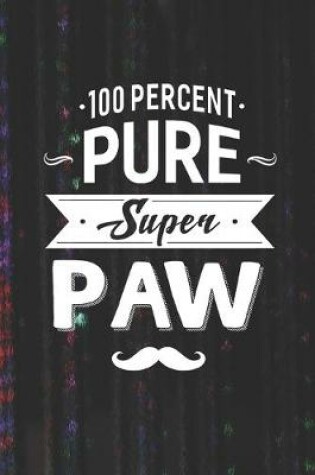 Cover of 100 Percent Pure Super Paw