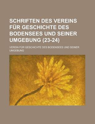 Book cover for Schriften Des Vereins Fur Geschichte Des Bodensees Und Seiner Umgebung (23-24 )