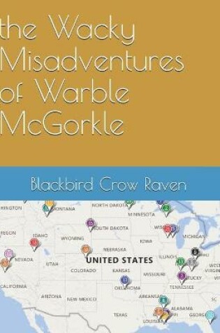 Cover of The Wacky Misadventures of Warble McGorkle
