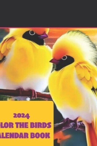 Cover of 2024 Color The Birds Calendar Book