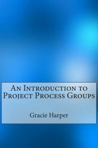 Cover of An Introduction to Project Process Groups