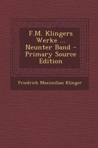 Cover of F.M. Klingers Werke ... Neunter Band - Primary Source Edition