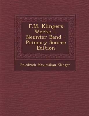 Book cover for F.M. Klingers Werke ... Neunter Band - Primary Source Edition