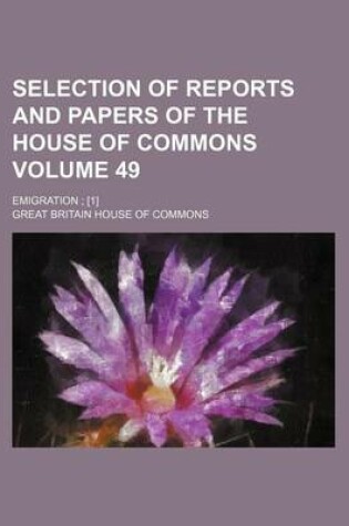 Cover of Selection of Reports and Papers of the House of Commons Volume 49; Emigration; [1]