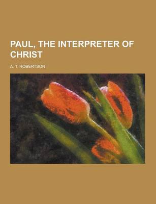 Book cover for Paul, the Interpreter of Christ