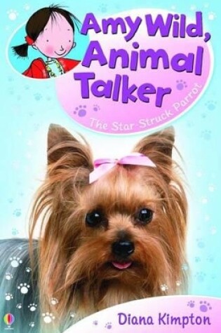 Cover of Amy Wild, Animal Talker - The Star-Struck Parrot