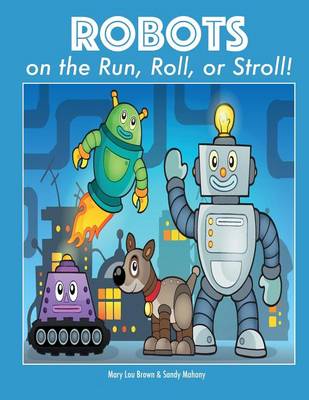 Book cover for Robots on the Run, Roll, or Stroll!