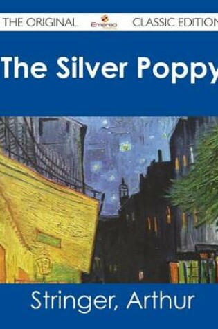 Cover of The Silver Poppy - The Original Classic Edition