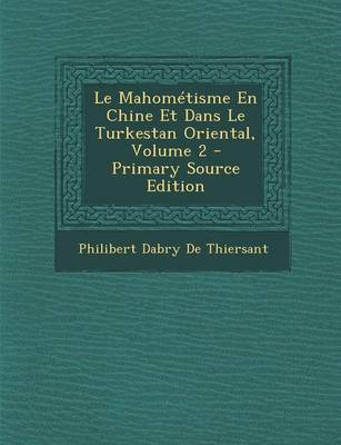 Book cover for Le Mahometisme En Chine Et Dans Le Turkestan Oriental, Volume 2