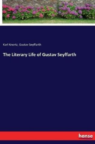 Cover of The Literary Life of Gustav Seyffarth