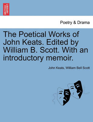 Book cover for The Poetical Works of John Keats. Edited by William B. Scott. with an Introductory Memoir.