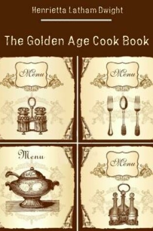 Cover of The Golden Age Cook Book (Illustrated)