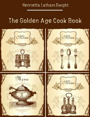 Book cover for The Golden Age Cook Book (Illustrated)