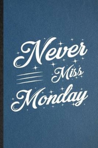 Cover of Never Miss Monday