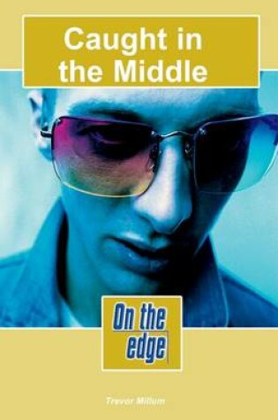 Cover of On the edge: Level C Set 1 Book 6 Caught in the Middle