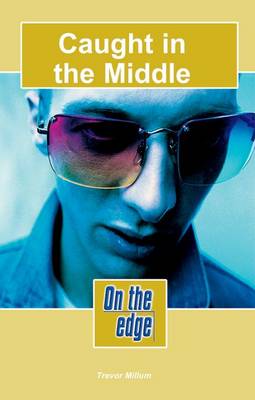 Book cover for On the edge: Level C Set 1 Book 6 Caught in the Middle