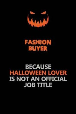 Cover of Fashion Buyer Because Halloween Lover Is Not An Official Job Title