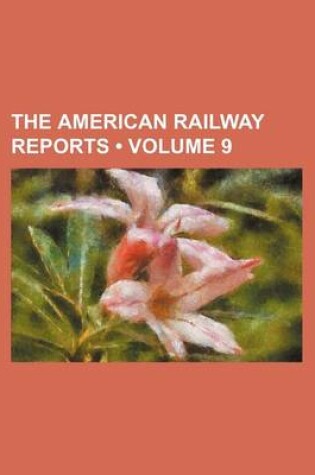 Cover of The American Railway Reports (Volume 9)