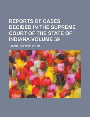 Book cover for Reports of Cases Decided in the Supreme Court of the State of Indiana Volume 59