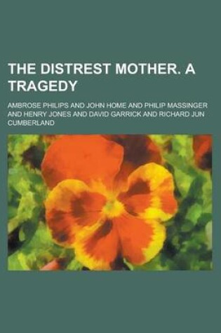 Cover of The Distrest Mother. a Tragedy